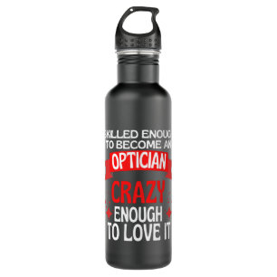 Skilled Enough To Become A Optician 710 Ml Water Bottle