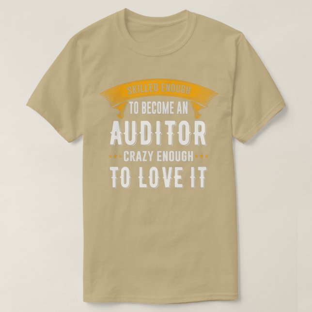 Skilled Enough To Become an Auditor Funny Financia T-Shirt (Design Front)