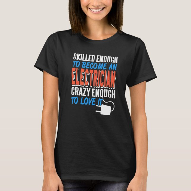 Skilled Enough To Become An Electrician Cool Retro T-Shirt (Front)