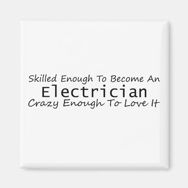 Skilled Enough To Become An Electrician Crazy Magnet (Front)
