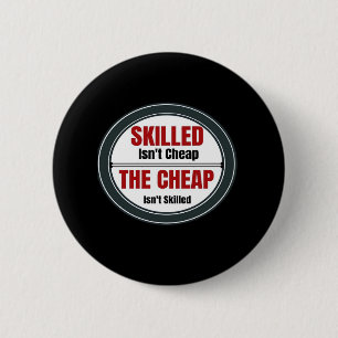 Skilled Isn’t Cheap Oversized 6 Cm Round Badge