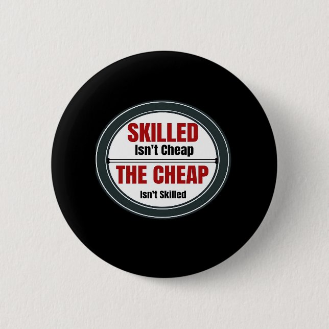 Skilled Isn’t Cheap Oversized 6 Cm Round Badge (Front)