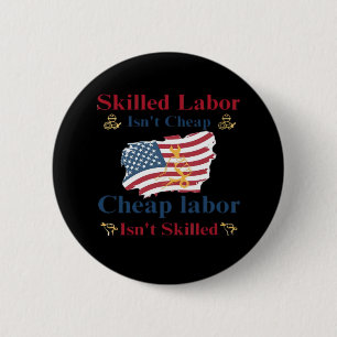 Skilled Labor Isn’t Cheap American Flag Labor Day 6 Cm Round Badge