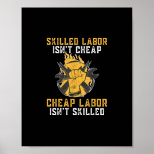 Skilled Labor Isn’t Cheap Cheap Labor Isn’t Skille Poster