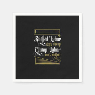 Skilled Labor Isn’t Cheap - Labor Day Napkin