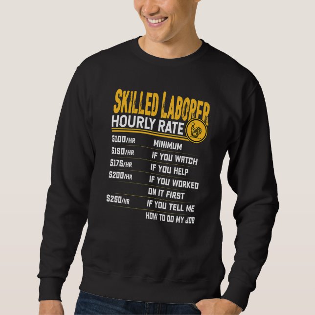 Skilled Laborer Hourly Rate  Skilled Worker Sweatshirt (Front)