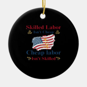 Skilled Labour Isn’t Cheap American Flag Labour Da Ceramic Tree Decoration