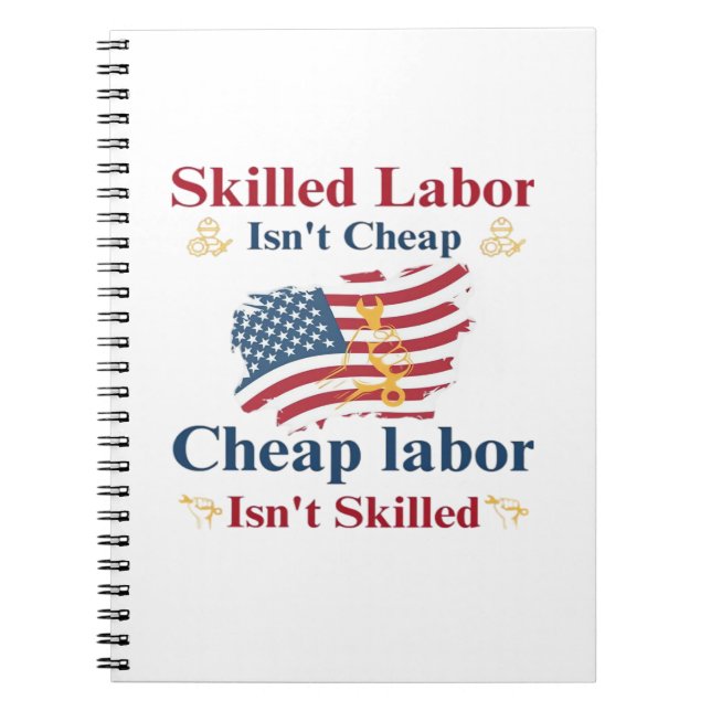 Skilled Labour Isn’t Cheap American Flag Labour Da Notebook (Front)