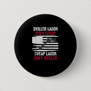 Skilled Labour Isn’t Cheap American Flag Women Men 6 Cm Round Badge