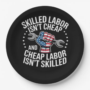Skilled Labour Isn’t Cheap And Cheap Labour Isn’t Paper Plate