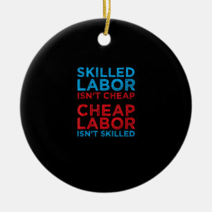 Skilled Labour Isn’t Cheap Cheap Labour Isn’t Skil Ceramic Tree Decoration
