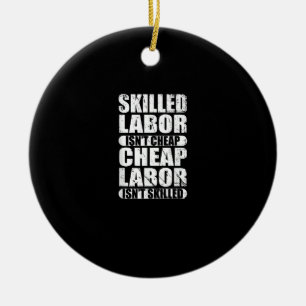 Skilled Labour Isn’t Cheap Cheap Labour Isn’t Skil Ceramic Tree Decoration