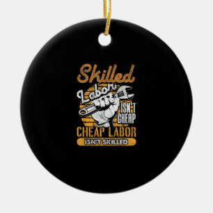 Skilled Labour Isn’t Cheap Cheap Labour Isn’t Skil Ceramic Tree Decoration