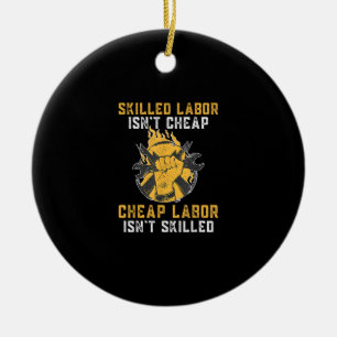 Skilled Labour Isn’t Cheap Cheap Labour Isn’t Skil Ceramic Tree Decoration