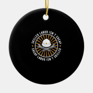 Skilled Labour Isn’t Cheap Cheap Labour Isn’t Skil Ceramic Tree Decoration