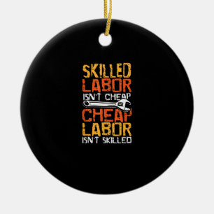 Skilled Labour Isn’t Cheap Cheap Labour Isn’t Skil Ceramic Tree Decoration
