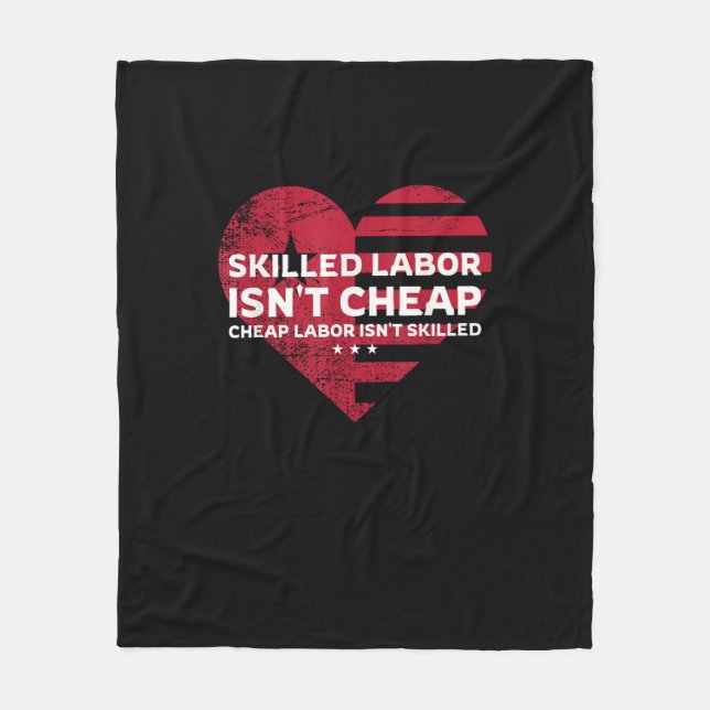 Skilled Labour Isn’t Cheap Cheap Labour Isn’t Skil Fleece Blanket (Front)
