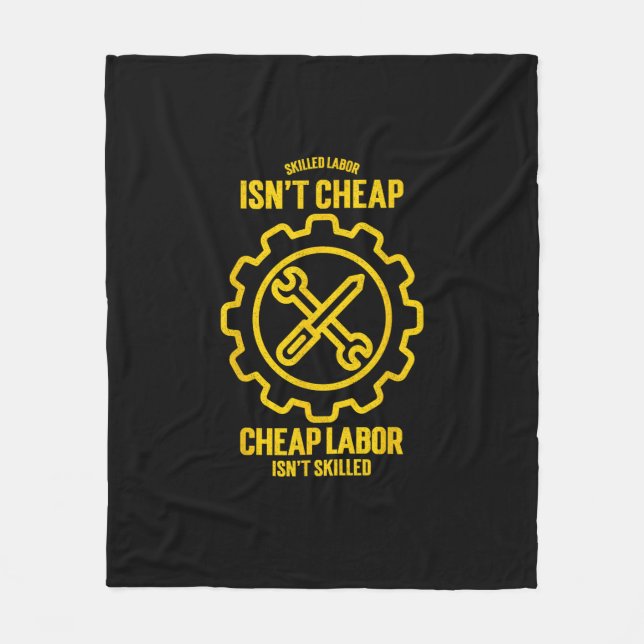 Skilled Labour Isn’t Cheap Cheap Labour Isn’t Skil Fleece Blanket (Front)