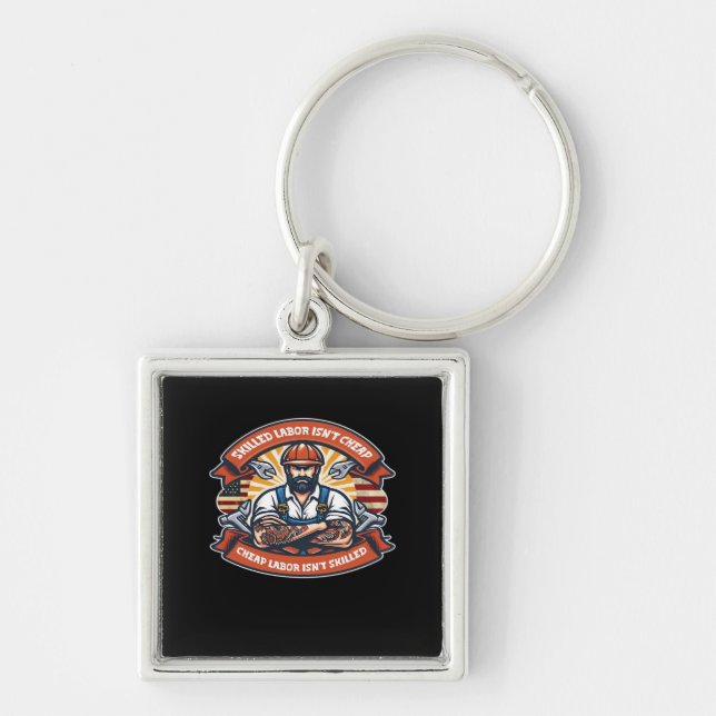 Skilled Labour Isn’t Cheap Cheap Labour Isn’t Skil Key Ring (Front)