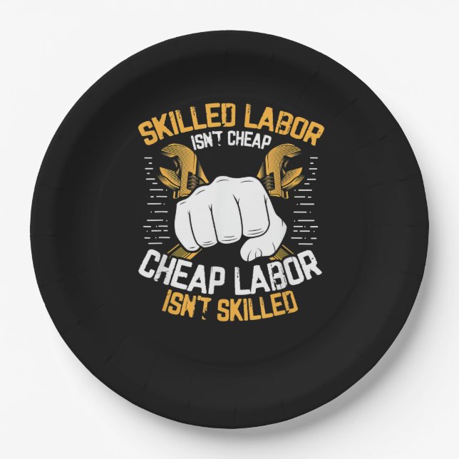 Skilled Labour Isn’t Cheap Cheap Labour Isn’t Skil Paper Plate (Front)