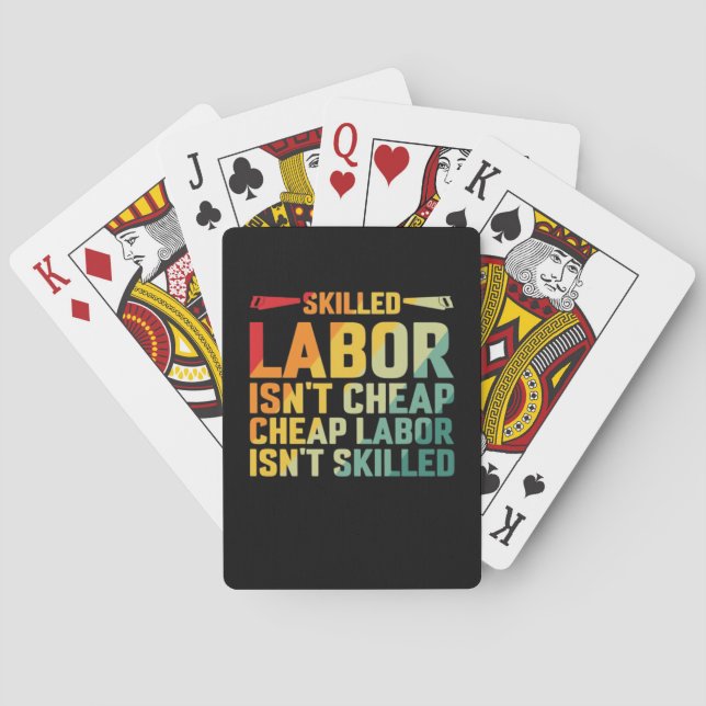 Skilled Labour Isn’t Cheap Cheap Labour Isn’t Skil Playing Cards (Back)
