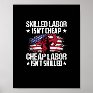 Skilled Labour Isn’t Cheap Cheap Labour Isn’t Skil Poster