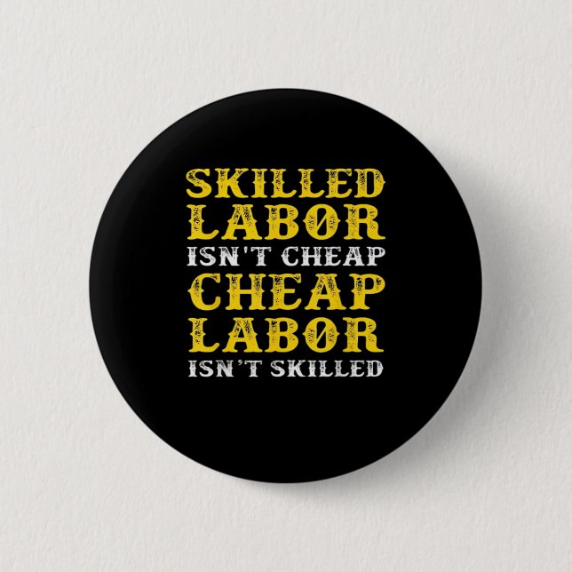 Skilled Labour Isn’t Cheap Essential 6 Cm Round Badge (Front)
