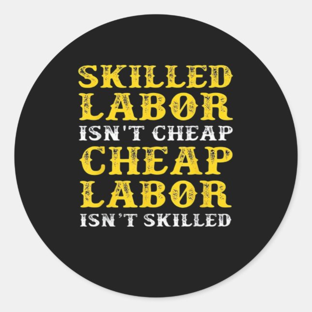Skilled Labour Isn’t Cheap Essential Classic Round Sticker (Front)