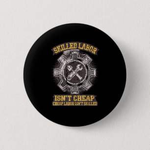 Skilled Labour Isn’t Cheap - Labor Day Classic 6 Cm Round Badge