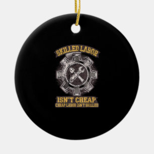Skilled Labour Isn’t Cheap - Labor Day Classic Ceramic Tree Decoration