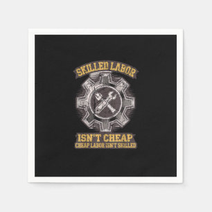 Skilled Labour Isn’t Cheap - Labor Day Classic Napkin
