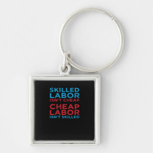 Skilled Labour Isn’t Cheap Laborer Labour Gift Cla Key Ring