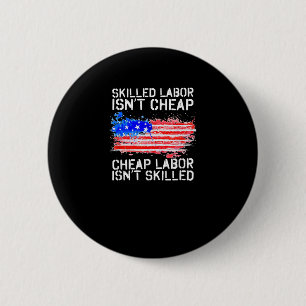 Skilled Labour Isn’t Cheap Labour Day American Fla 6 Cm Round Badge