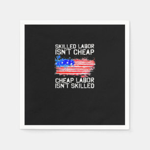 Skilled Labour Isn’t Cheap Labour Day American Fla Napkin
