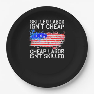 Skilled Labour Isn’t Cheap Labour Day American Fla Paper Plate