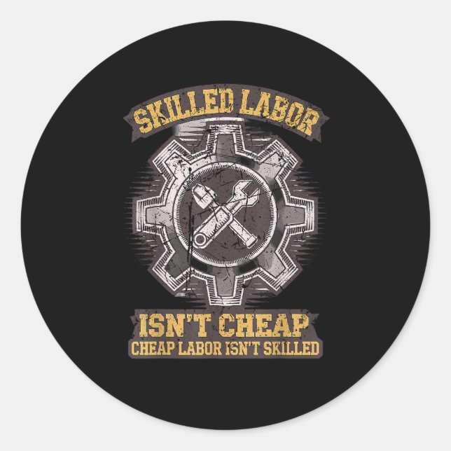 Skilled Labour Isn’t Cheap - Labour Day Classic Classic Round Sticker (Front)