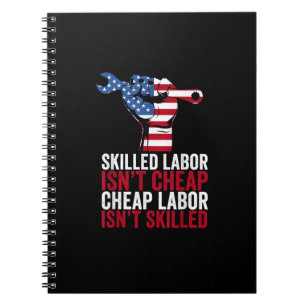 Skilled Labour Isn’t Cheap Labour Day Notebook