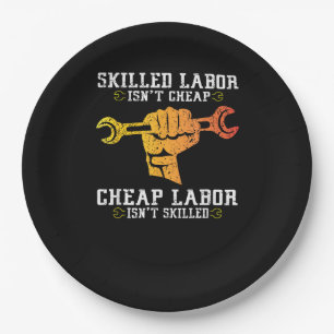 Skilled Labour Isn’t Cheap – Labour Day Weekend Gi Paper Plate