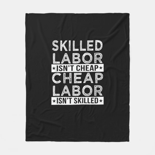 Skilled Labour Isn’t Cheap Labour Isn’t Skilled La Fleece Blanket (Front)