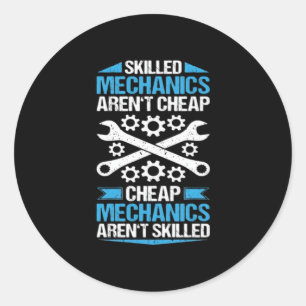 Skilled Labour Isn’t Cheap - Mechanic Mechanist Me Classic Round Sticker