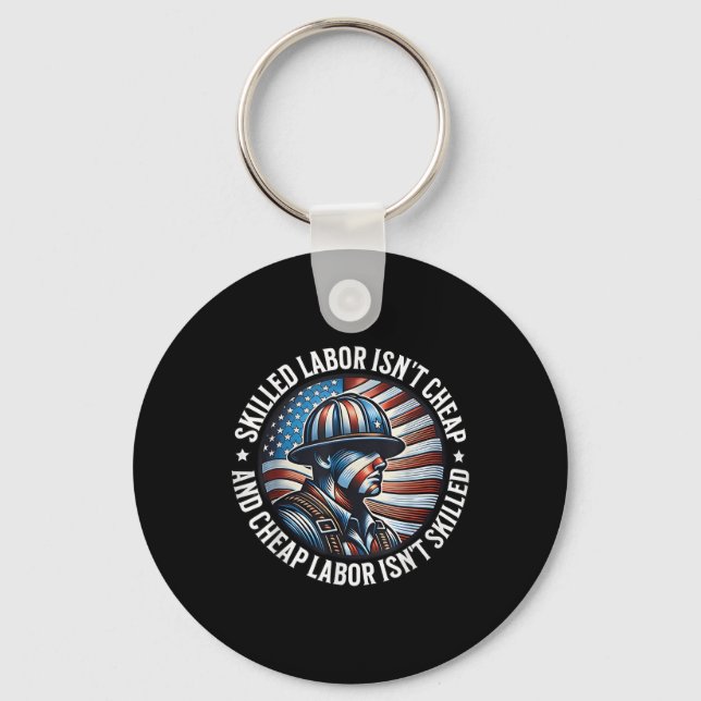 Skilled Labour Isnt Cheap And Cheap Labour Isnt Sk Key Ring (Front)