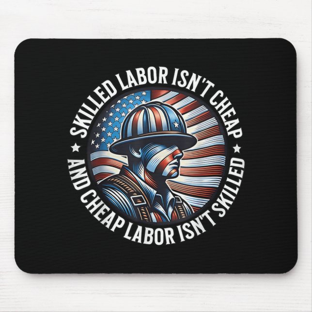 Skilled Labour Isnt Cheap And Cheap Labour Isnt Sk Mouse Mat (Front)