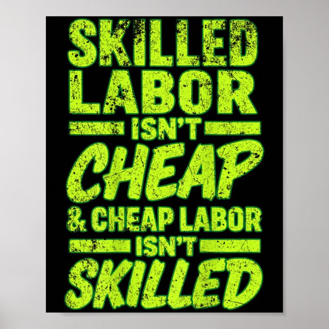 Skilled Labour Isnt Cheap And Cheap Labour Isnt Sk Poster (Front)