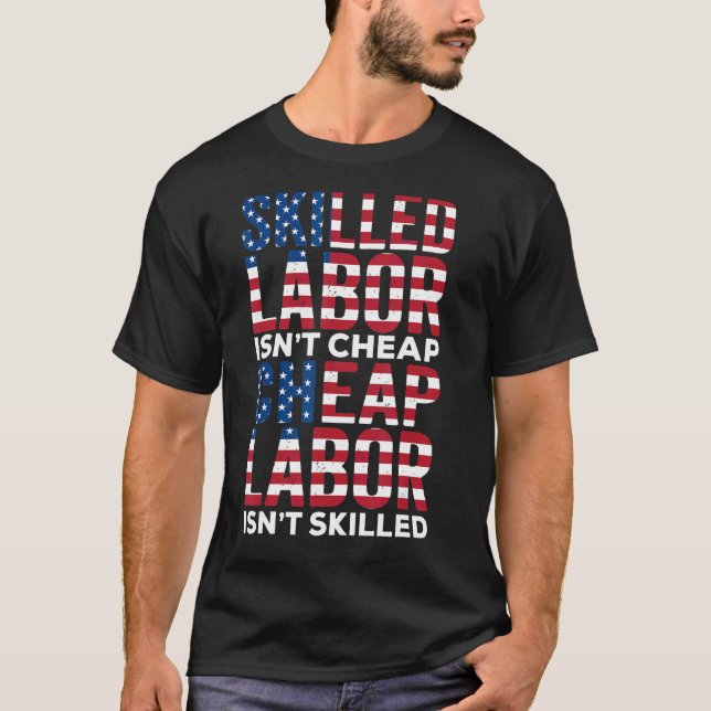 Skilled labour isn't cheap for menwomen  Labour da T-Shirt (Front)