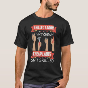 Skilled Labour Isn't Cheap Plumber Mechanic Electr T-Shirt