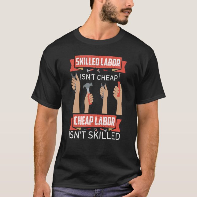 Skilled Labour Isn't Cheap Plumber Mechanic Electr T-Shirt (Front)