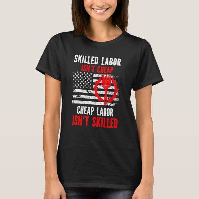 Skilled Labour Isn't Cheap T-Shirt (Front)