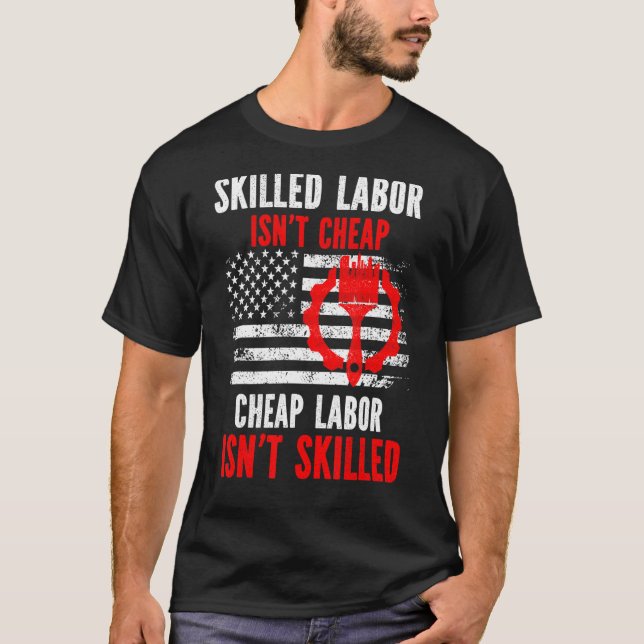 Skilled Labour Isn't Cheap T-Shirt (Front)