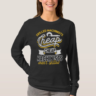 Skilled Machinist Mate And Engineer Cnc Machinist T-Shirt