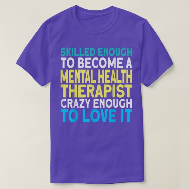 Skilled Mental Health Therapist 6295  T-Shirt (Design Front)
